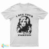 I Beg Your Parton Dolly Parton T-Shirt