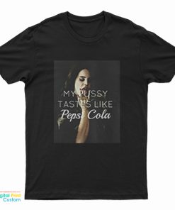 Lana Del Rey My Pussy Tastes Like Pepsi Cola T-Shirt