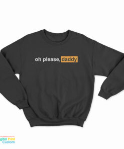 Oh Please Daddy Pornhub Logo Parody Sweatshirt