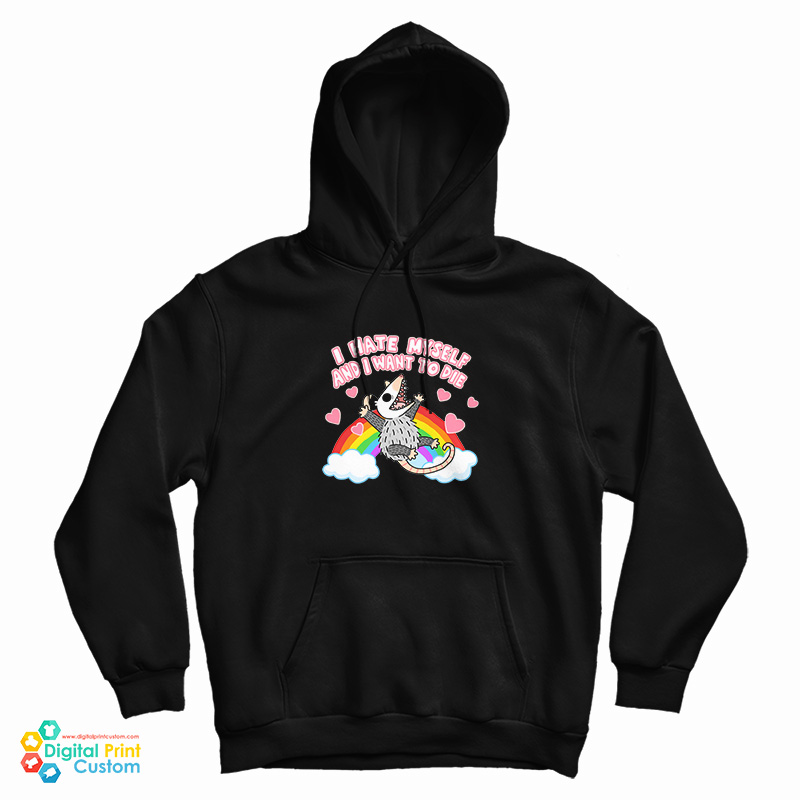 Possum I Hate Myself And I Want To Die Hoodie