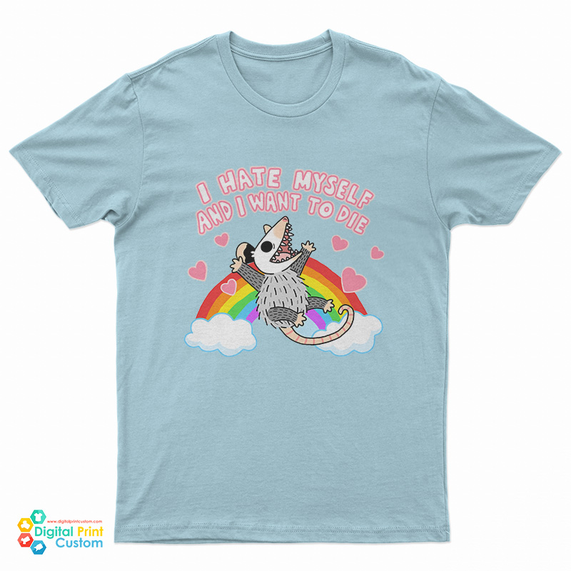 Possum I Hate Myself And I Want To Die T-Shirt