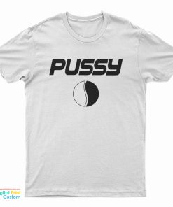Pussy Pepsi Memes T-Shirt