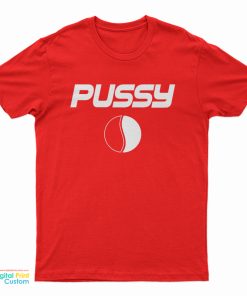 Pussy Pepsi Memes T-Shirt