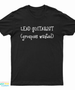 Slash Lead Guitarist Groupies Wanted T-Shirt
