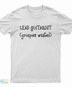 Slash Lead Guitarist Groupies Wanted T-Shirt