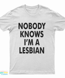 Slash Nobody Knows I’m A Lesbian T-Shirt