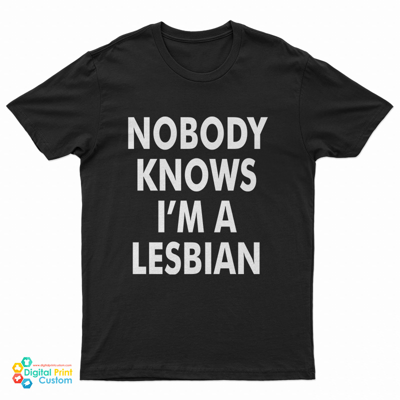 Slash Nobody Knows I’m A Lesbian T-Shirt