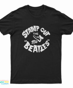 Stamp Out The Beatles T-Shirt