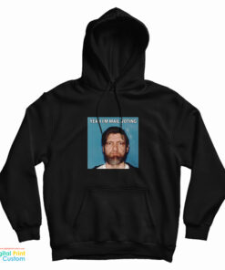 Yeah I'm Mail Ted Kaczynski Voting Hoodie