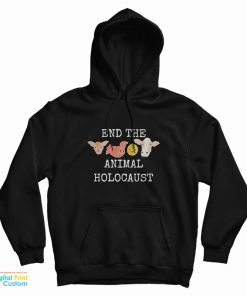 End The Animals Holocaust Hoodie