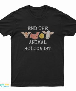 End The Animals Holocaust T-Shirt