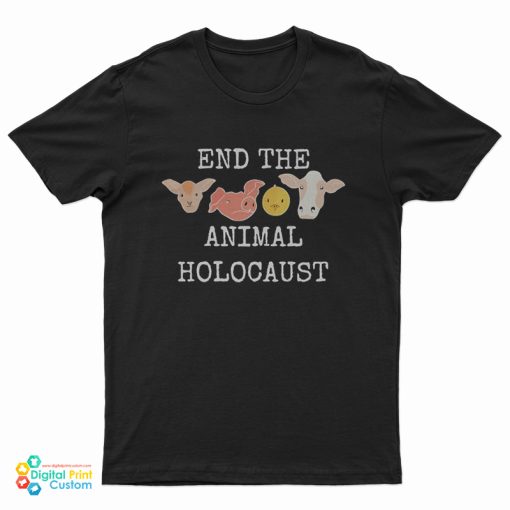 End The Animals Holocaust T-Shirt