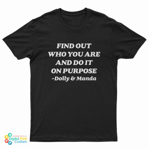 Find Out Who You Are And Do It On Purpose Dolly Parton T-Shirt