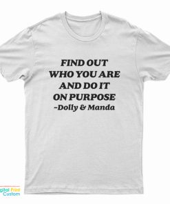 Find Out Who You Are And Do It On Purpose Dolly Parton T-Shirt