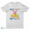 Funny Silly Faggot Dix Are For Chix T-Shirt