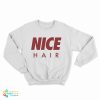 Hayley Williams Nice Hair Sweatshirt