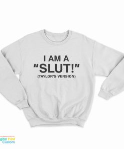 I Am A Slut Taylor's Version Sweatshirt