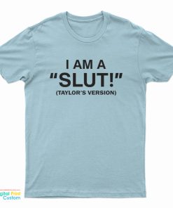 I Am A Slut Taylor's Version T-Shirt