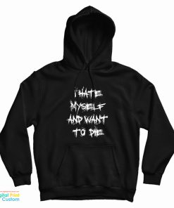 I Hate Myself And Want To Die Kurt Cobain Hoodie