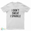 Lady Gaga I Don't Sweat I Sparkle T-Shirt