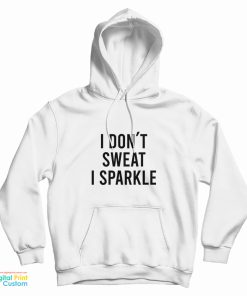 Lady Gaga I Don't Sweat I Sparkle Hoodie