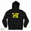 My Mom Thinks Im Rad Hoodie