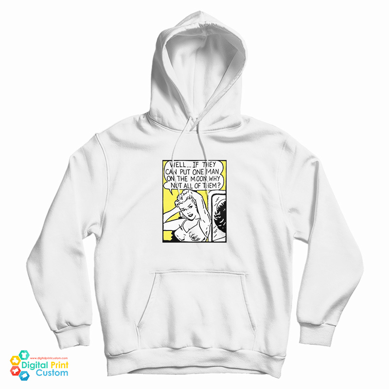 Well If They Can Put One Man On The Moon Hoodie