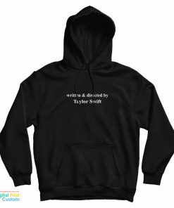 Written And Directed By Taylor Swift Hoodie