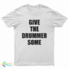 Give The Drummer Some Travis Barker T-Shirt