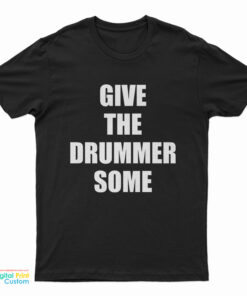 Give The Drummer Some Travis Barker T-Shirt
