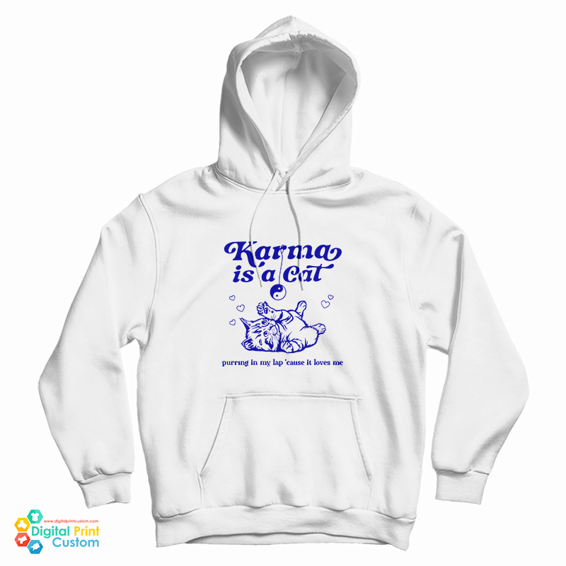Karma Is A Cat Purring In My Lap ’Cause It Loves Me Hoodie