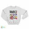 Show Me The Beanies Sweatshirt