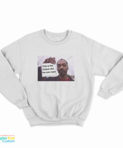 Snoop Dogg This Is The Cutest Shit Ive Ever Seen Sweatshirt