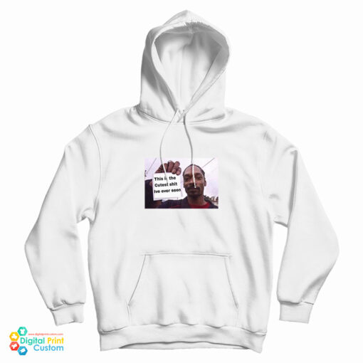 Snoop Dogg This Is The Cutest Shit Ive Ever Seen Hoodie