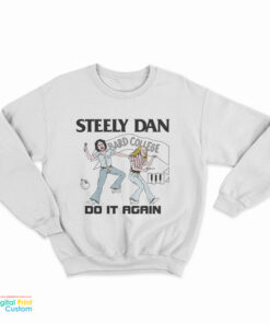 Steely Dan Bard College Do It Again Sweatshirt