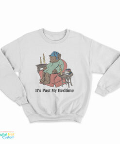 Bear It’s Past My Bedtime Sweatshirt