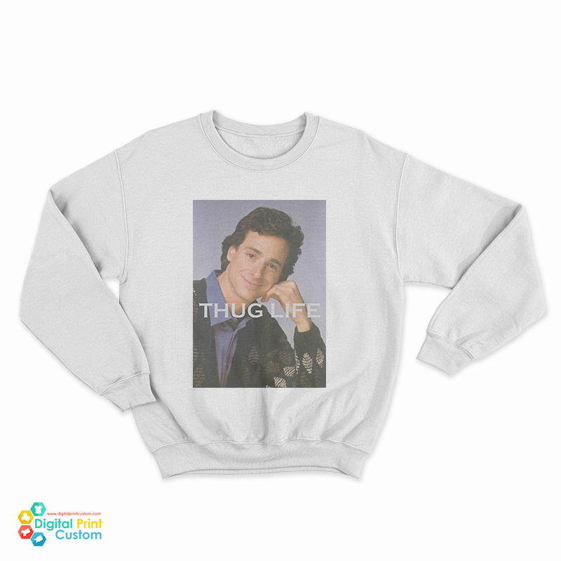 Bob Saget Thug Life Sweatshirt