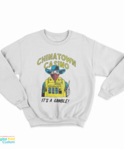 Chinatown Market Casino It's A Gamble Sweatshirt