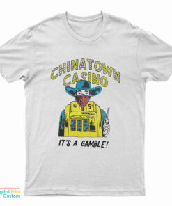 Chinatown Market Casino It's A Gamble T-Shirt