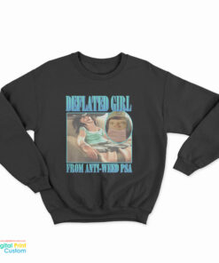 Deflated Girl From Anti-Weed PSA Sweatshirt