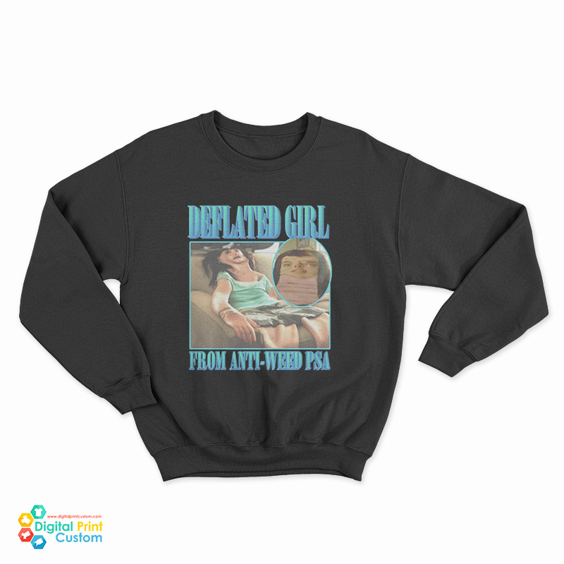 Deflated Girl From Anti-Weed PSA Sweatshirt