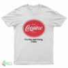 Enjoy Cocaine It's The Real Things Coke T-Shirt