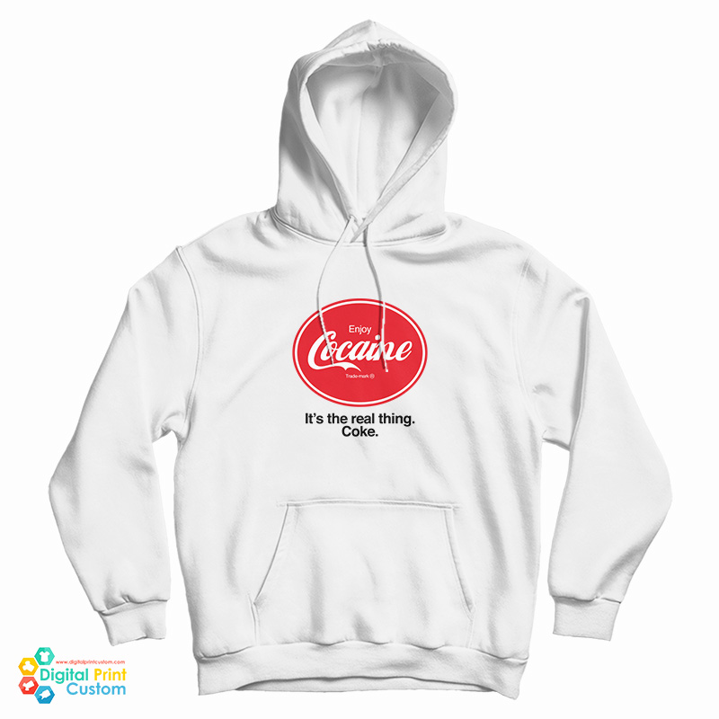 Enjoy Cocaine It's The Real Things Coke Hoodie