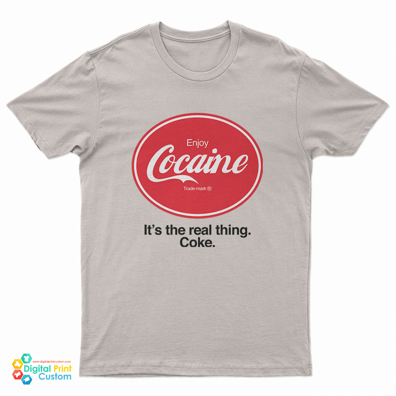 Enjoy Cocaine It's The Real Things Coke T-Shirt