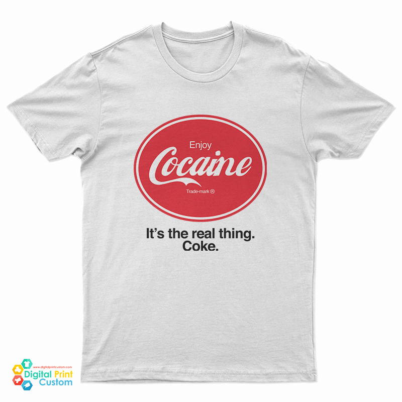 Enjoy Cocaine It's The Real Things Coke T-Shirt