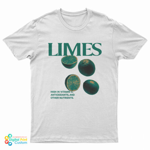Limes High In Vitamin C Antioxidants And Other Nutrients T-Shirt