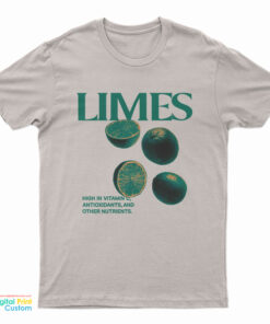 Limes High In Vitamin C Antioxidants And Other Nutrients T-Shirt