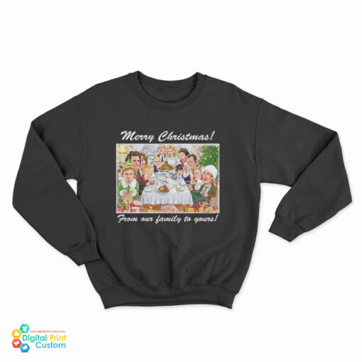Merry Christmas From Our Family To Yours Sweatshirt