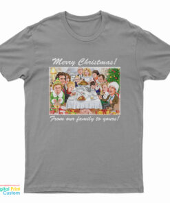 Merry Christmas From Our Family To Yours T-Shirt