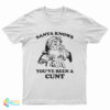 Santa Knows You've Been A Cunt T-Shirt